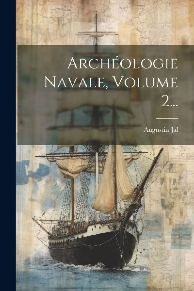 Archéologie Navale, Volume 2...