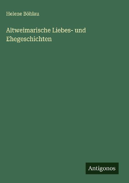 Altweimarische Liebes- und Ehegeschichten