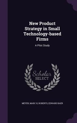 New Product Strategy in Small Technology-based Firms
