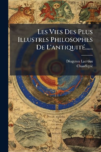 Les Vies Des Plus Illustres Philosophes De L'antiquitÃ(c...