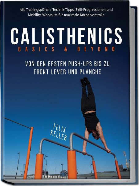 Calisthenics Basics & Beyond - Von den ersten Push-ups bis...