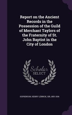 Report on the Ancient Records in the Possession of the Guild o...