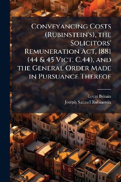 Conveyancing Costs (Rubinstein's), the Solicitors' R...