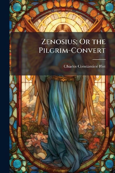 Zenosius; Or the Pilgrim-Convert