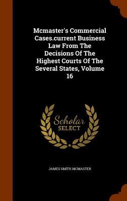 Mcmaster's Commercial Cases.current Business Law From The...