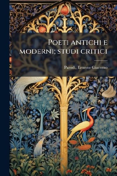Poeti antichi e moderni; studi critici