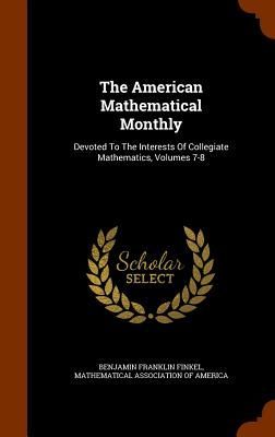 The American Mathematical Monthly: Devoted To The Interests Of...