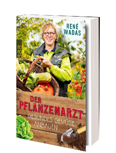 Der Pflanzenarzt: Gesundes Gemüse anbauen
