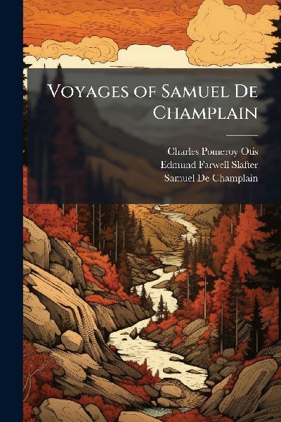 Voyages of Samuel De Champlain