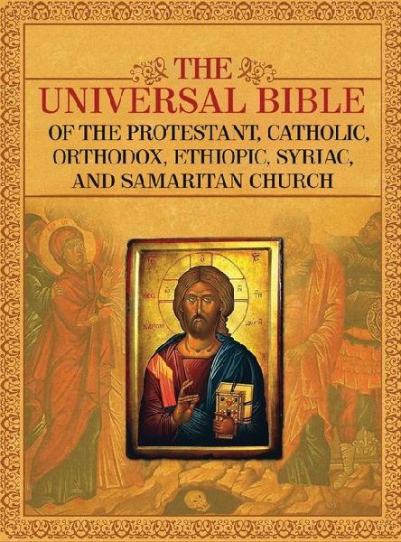 The Universal Bible of the Protestant, Catholic, Orthodox, Eth...