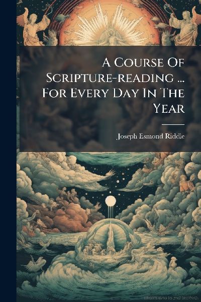 A Course Of Scripture-reading ... For Every Day In The Year