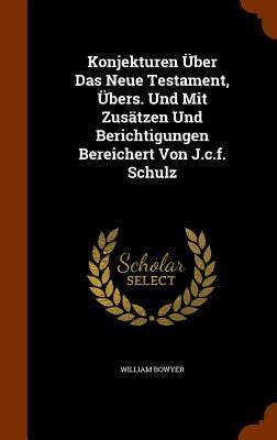 Konjekturen Über Das Neue Testament, Übers. Und Mit Zusätze...