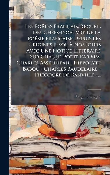 Les Poëtes Français, Recueil Des Chefs-d'oeuvre De La P...