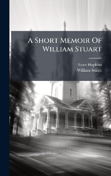 A Short Memoir Of William Stuart