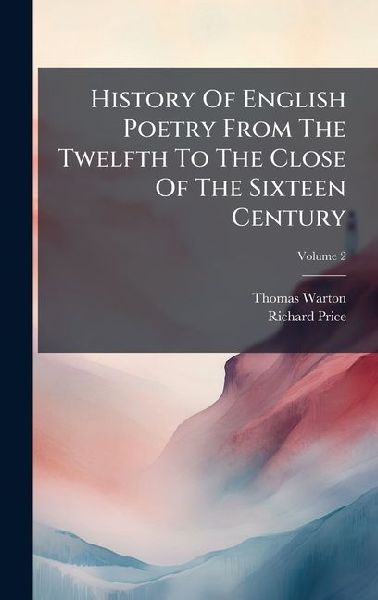History Of English Poetry From The Twelfth To The Close Of The...