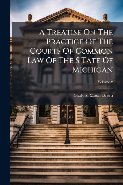 A Treatise On The Practice Of The Courts Of Common Law Of The ...