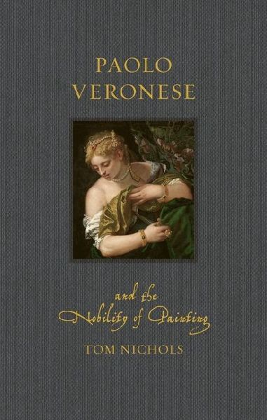 Paolo Veronese and the Nobility of Painting