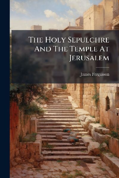 The Holy Sepulchre And The Temple At Jerusalem