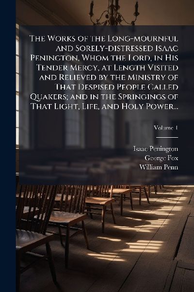 The Works of the Long-mournful and Sorely-distressed Isaac Pen...