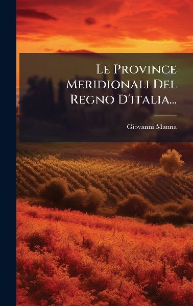 Le Province Meridionali Del Regno D'italia...