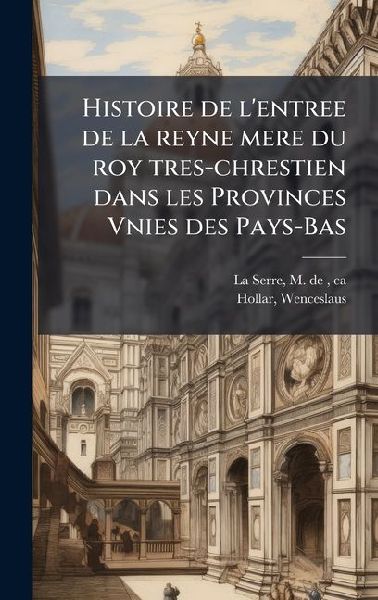 Histoire de l'entree de la reyne mere du roy tres-chresti...