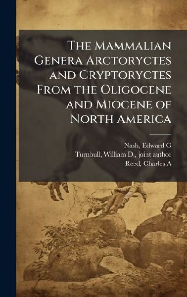 The Mammalian Genera Arctoryctes and Cryptoryctes From the Oli...