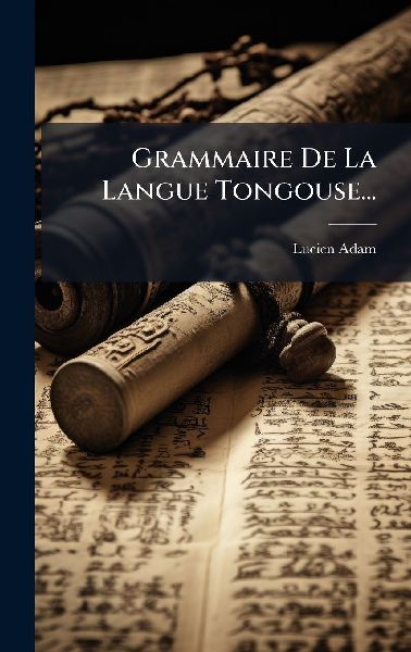 Grammaire De La Langue Tongouse...