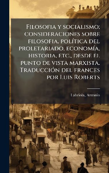 Filosofia y socialismo; consideraciones sobre filosofia, polÃ...