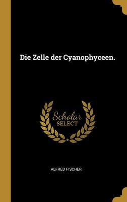 Die Zelle der Cyanophyceen.