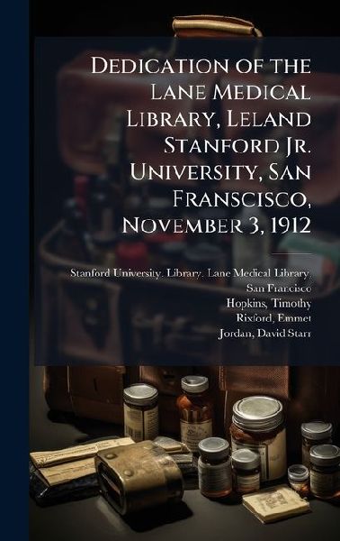 Dedication of the Lane Medical Library, Leland Stanford Jr. Un...