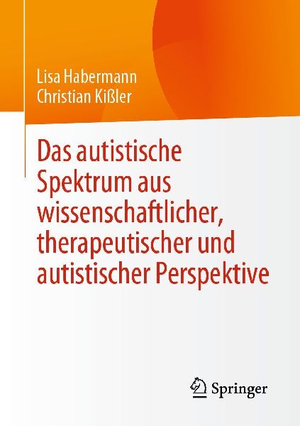 Das autistische Spektrum aus wissenschaftlicher, therapeutisch...