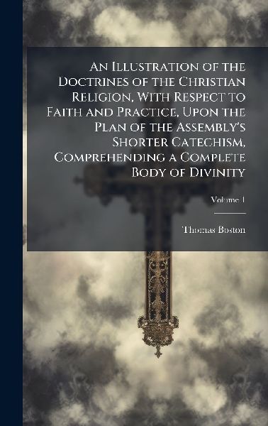 An Illustration of the Doctrines of the Christian Religion, Wi...