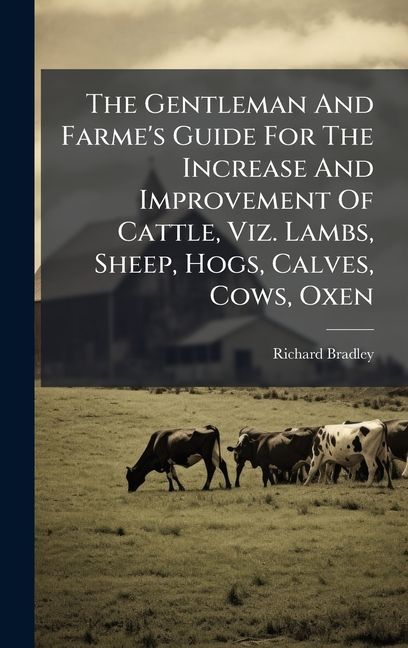 The Gentleman And Farme's Guide For The Increase And Impr...