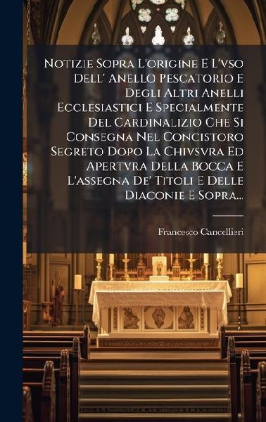 Notizie Sopra L'origine E L'vso Dell' Anello Pe...
