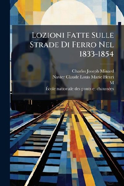 Lozioni Fatte Sulle Strade Di Ferro Nel 1833-1854