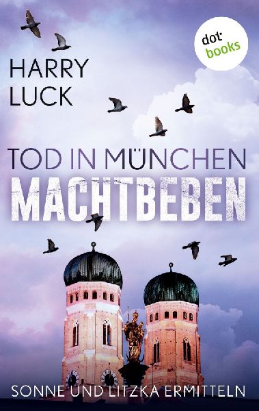 Tod in München - Machtbeben: Der vierte Fall für Sonne und L...