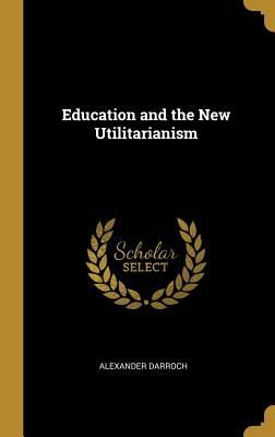 Education and the New Utilitarianism