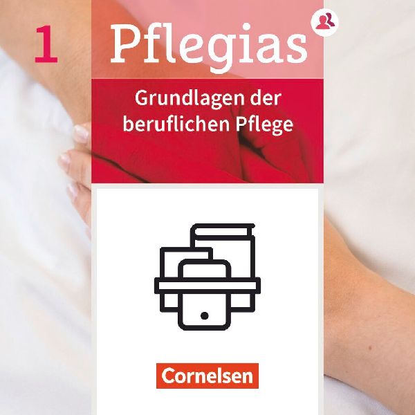 Pflegias - Generalistische Pflegeausbildung: Band 1 - Grundlag...