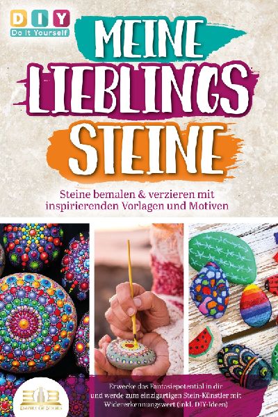 MEINE LIEBLINGSSTEINE - Steine bemalen & verzieren mit ins...
