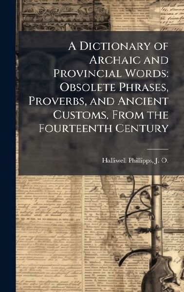 A Dictionary of Archaic and Provincial Words