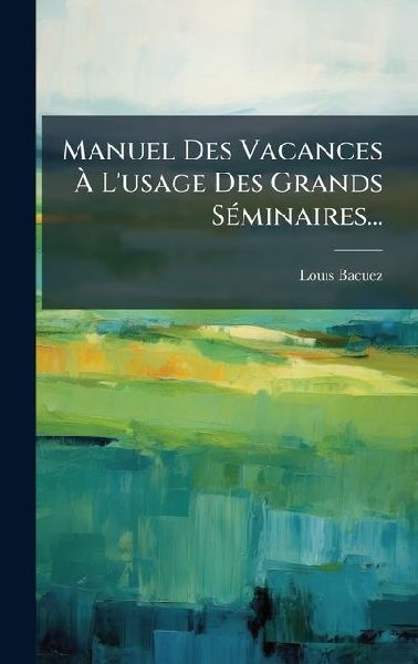 Manuel Des Vacances Ã L'usage Des Grands SÃ(c...