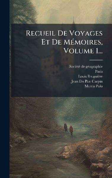 Recueil De Voyages Et De MÃ(c)moires, Volume 1...