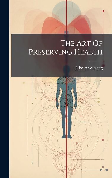 The Art Of Preserving Health