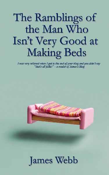 The Ramblings of the Man Who Isn't Very Good at Making Beds