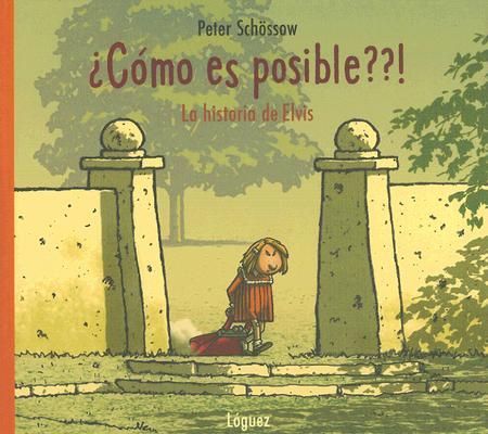 ¿Cómo es posible? : la historia de Elvis