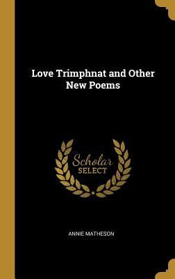 Love Trimphnat and Other New Poems
