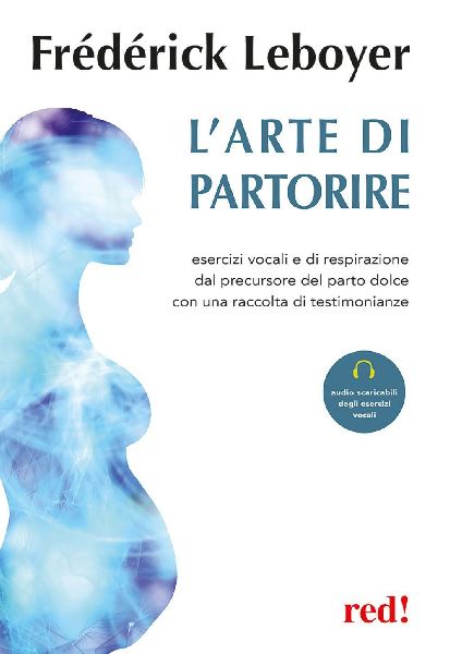 L' arte di partorire. Esercizi vocali e di respirazione d...