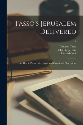 Tasso's Jerusalem Delivered: an Heroic Poem; With Notes a...