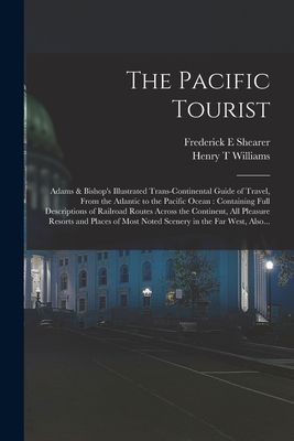 The Pacific Tourist: Adams & Bishop's Illustrated Tra...