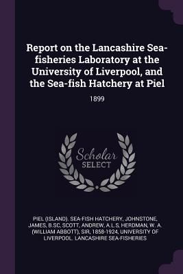 Report on the Lancashire Sea-fisheries Laboratory at the Unive...